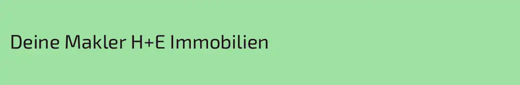 Deine Makler H+E Immobilien 